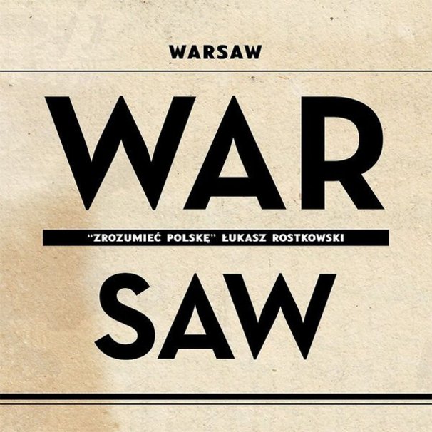 Warsaw WAR/SAW. Zrozumieć Polskę