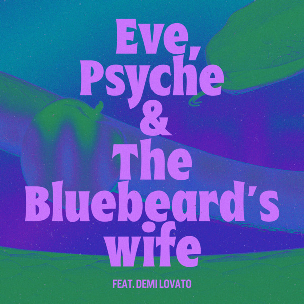 이브, 프시케 그리고 푸른 수염의 아내 (Eve, Psyche & The Bluebeard’s wife) (Demi Lovato Remix)