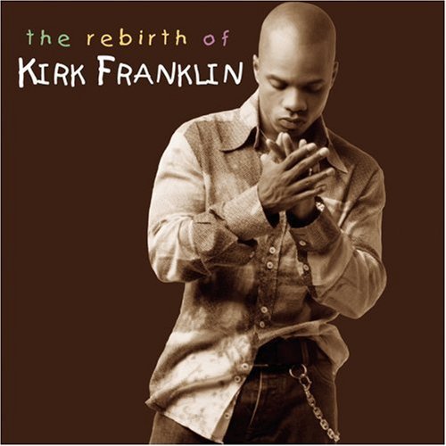The Rebirth Of Kirk Franklin