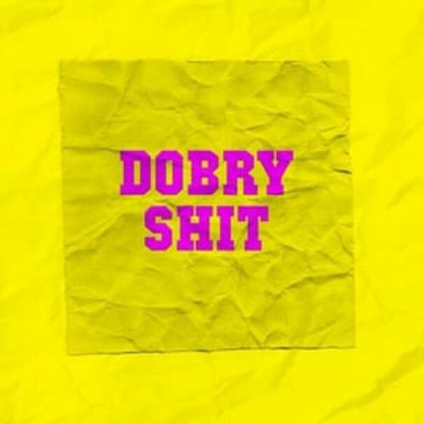 DOBRY SHIT