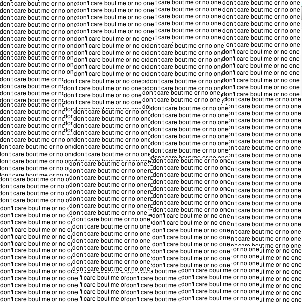 „don’t care bout me or no one”
