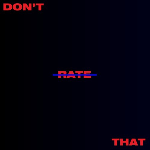 Don’t Rate That