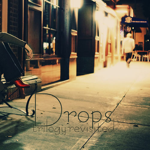 Drops (Trilogy Revisited)