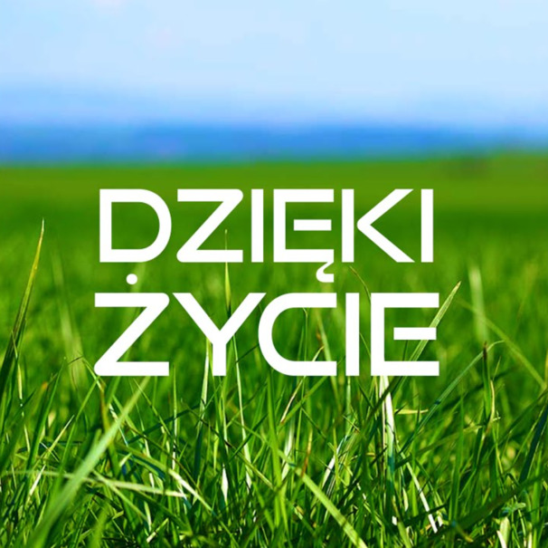 DZIĘKI ŻYCIE