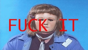 FUCK IT