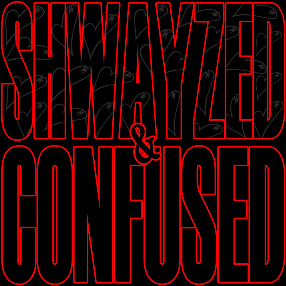 Shwayzed and Confused