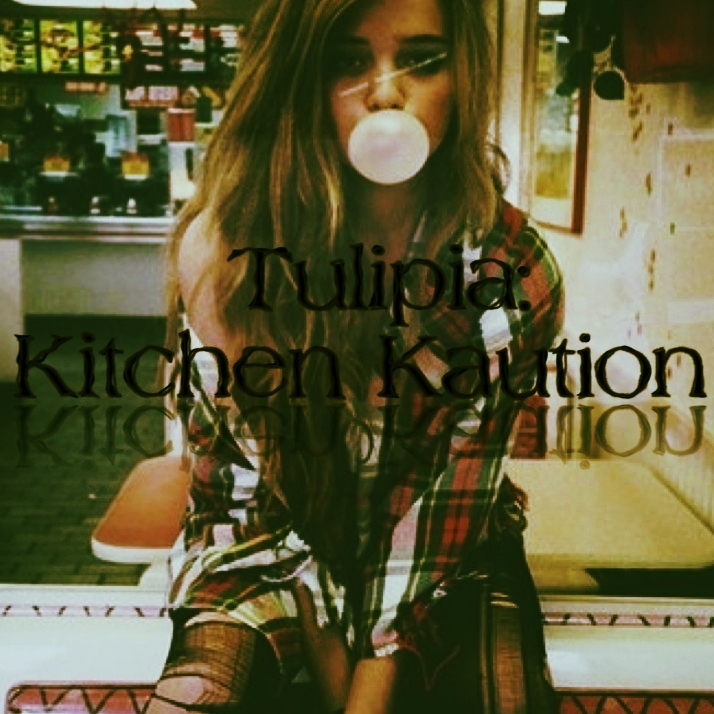 Tulipia: Kitchen Kaution ☣