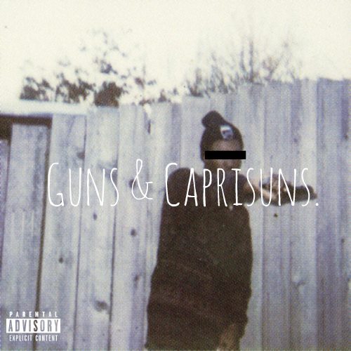 Guns & Caprisuns.