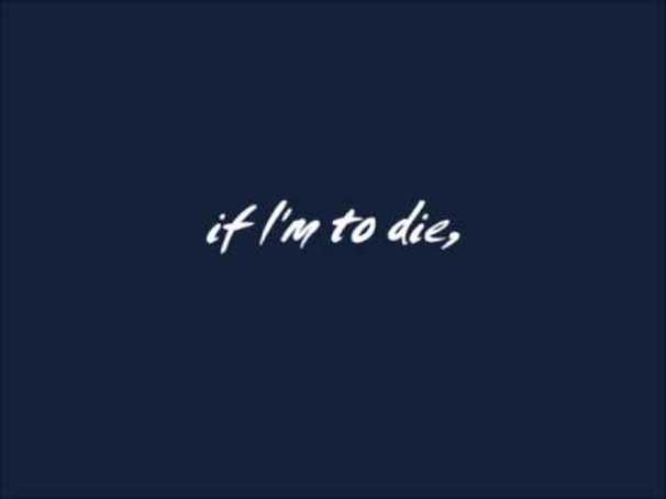 If I’m to die