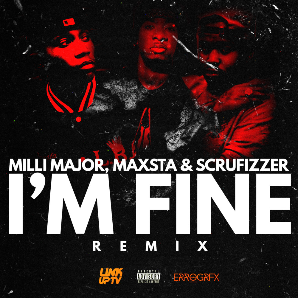 I’m Fine (Milli Major, Maxsta & Scrufizzer Remix)