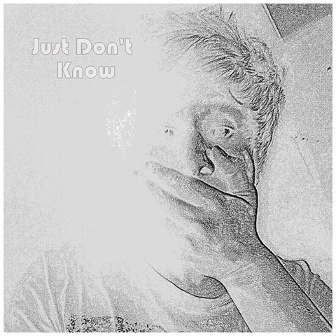 Just Don’t Know