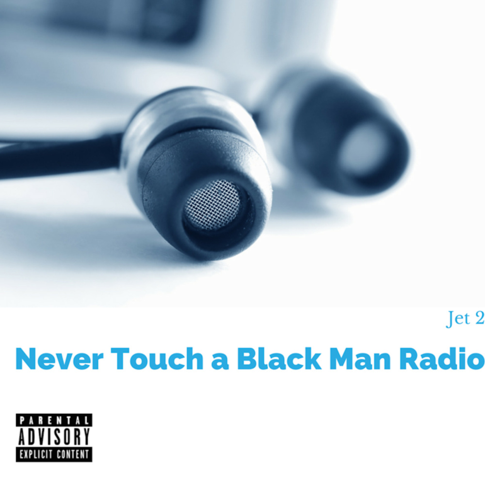Never Touch a Black Man Radio