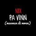 PA VINN (MANMAN DI MWEN)
