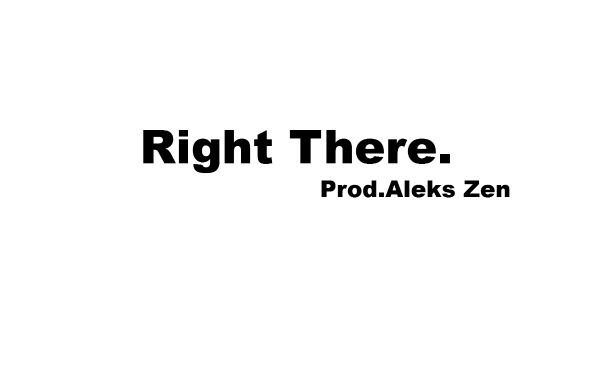 Right There [Prod. Aleks Zen]