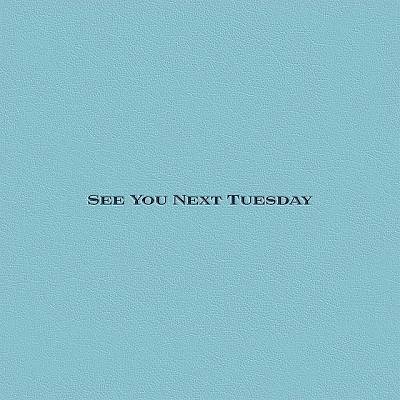 See You Next Tuesday