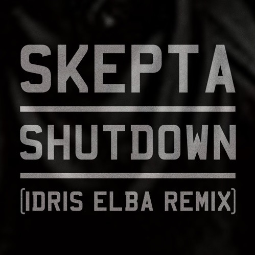 Shutdown (Idris Elba Remix)