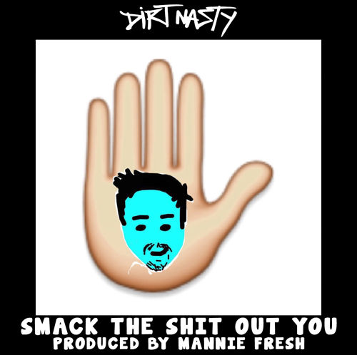 Smack The Shit Out You