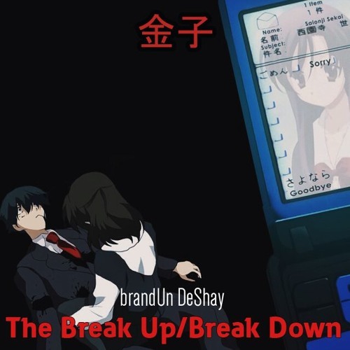 The Break Up/Break Down