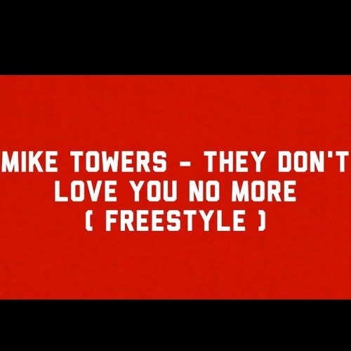 They Don’t Love You No More (Freestyle)