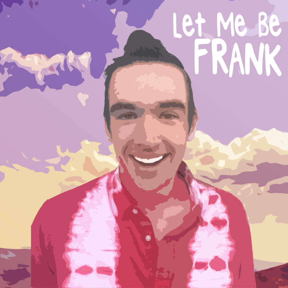 Let Me Be Frank