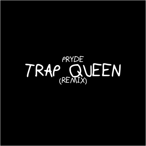 TRAP QUEEN – FETTY WAP (PRYDE REMIX)