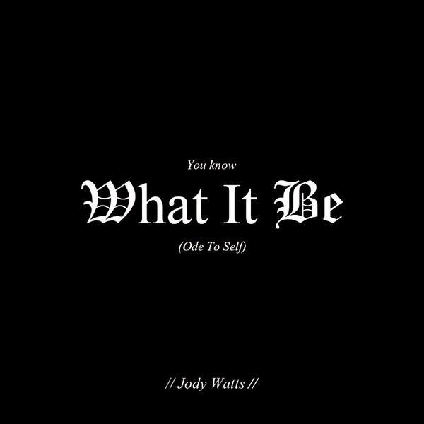 What It Be (Ode To Self)