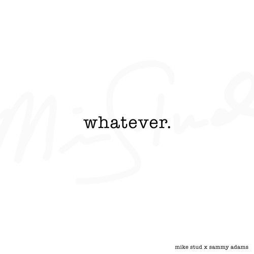 Whatever