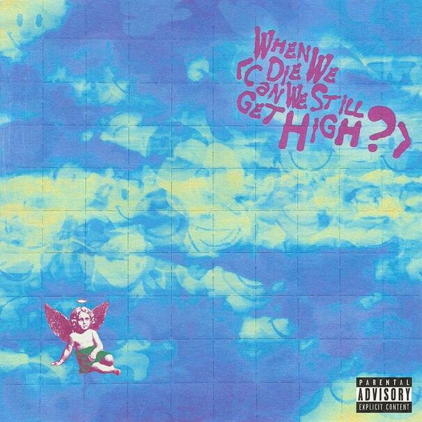 When We Die (Can We Still Get High?)