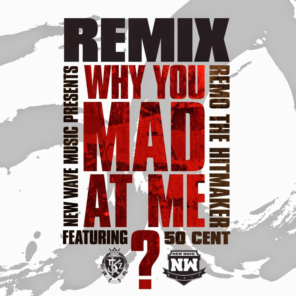 Why You Mad At Me? (Remix)