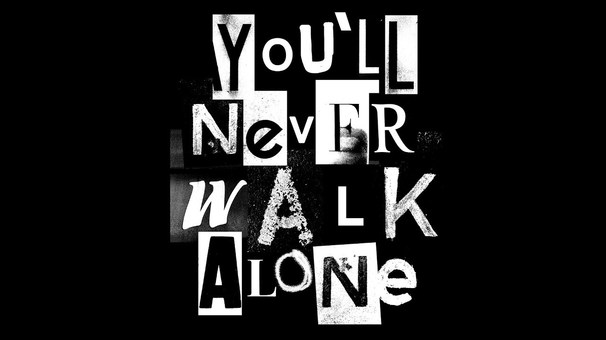 You’ll Never Walk Alone